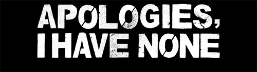 Apologies, I Have None